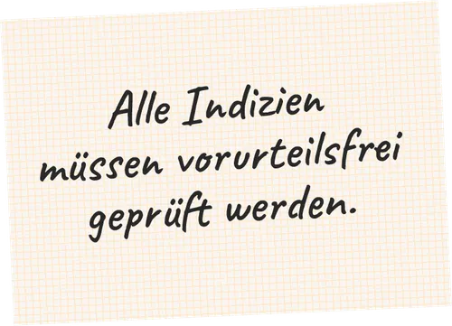 Post-it mit "Alle Indizien müssen vorurteilsfrei geprüft werden."