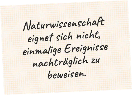 Post-it mit "Naturwissenschaft eignet sich nicht, einmalige Ereignisse nachträglich zu beweisen."