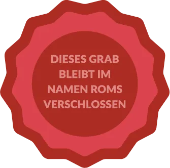 Grafik eines Siegels mit der Aufschrift "Dieses Grab bleibt im Namen Roms geschlossen"