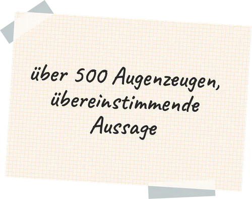 Post-it mit "über 500 Augenzeugen, übereinstimmende Aussage"