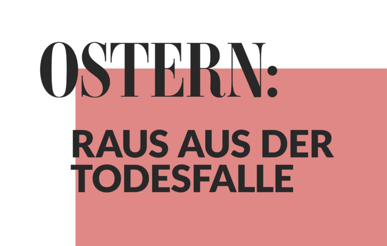 Ostern: raus aus der Todesfalle blogbild